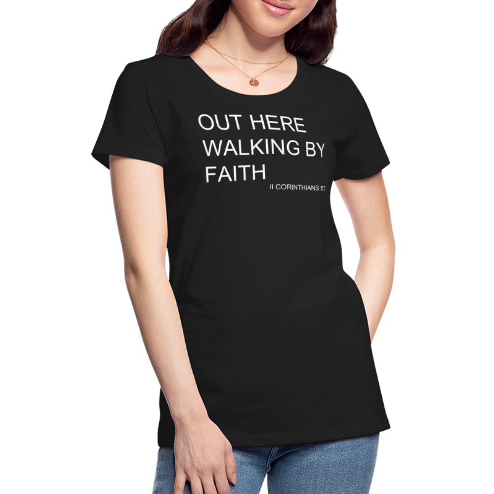 Walking by Faith Women’s Premium T-Shirt - black