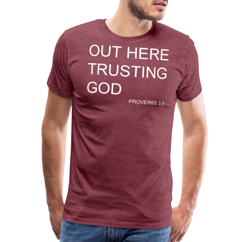 Trusting God Men's Premium T-Shirt - heather burgundy