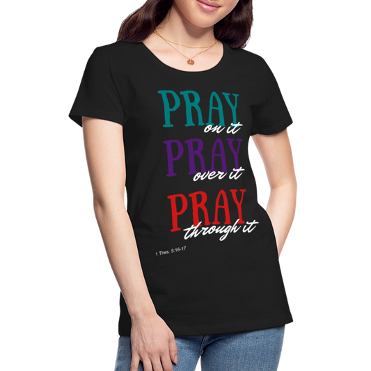 Pray Without Ceasing Women’s Premium T-Shirt - black