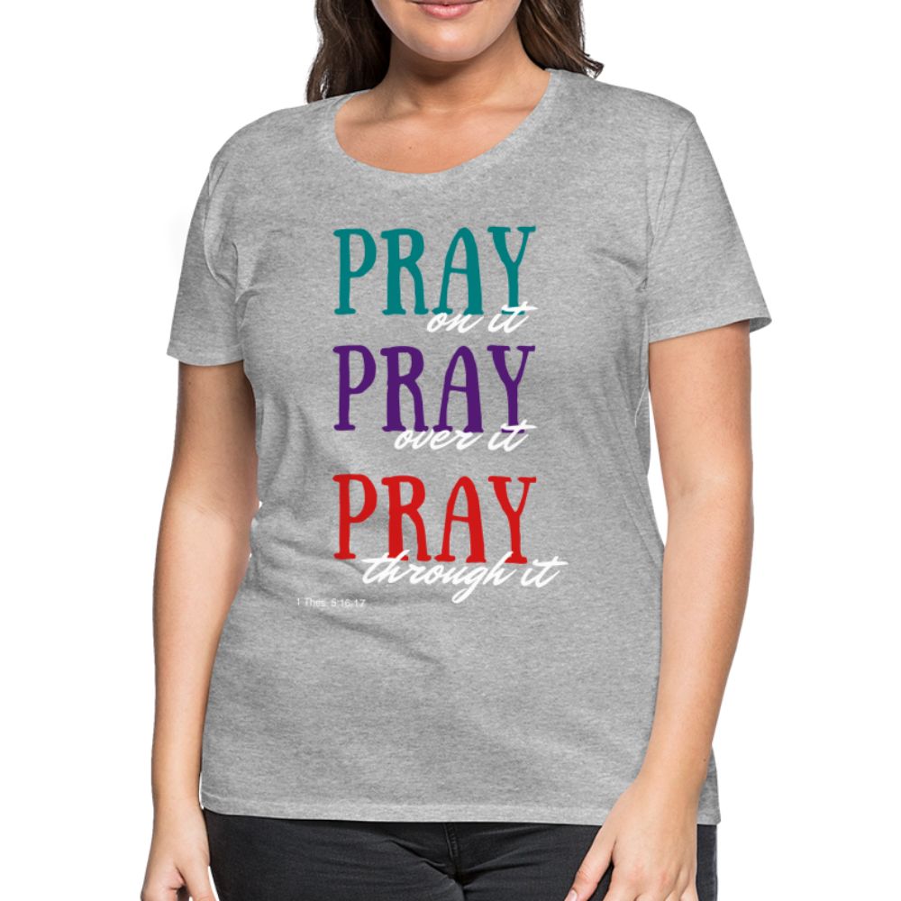 Pray Without Ceasing Women’s Premium T-Shirt - heather gray