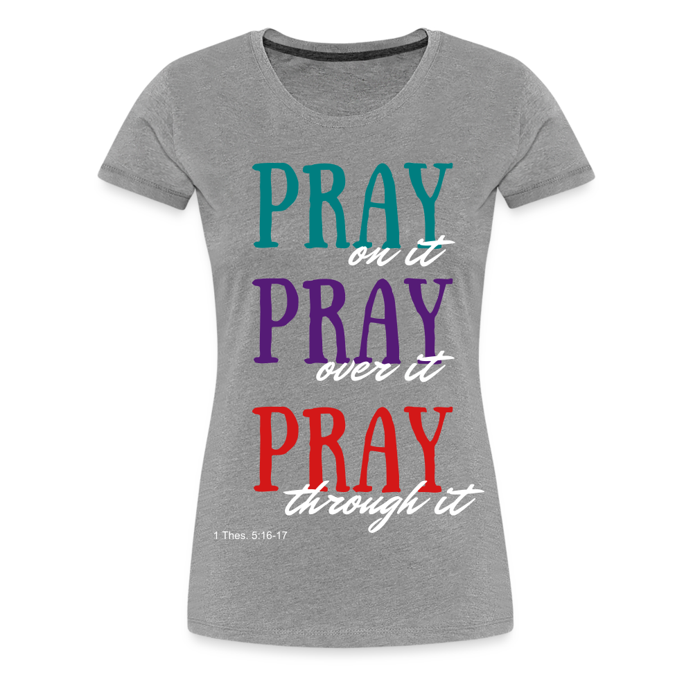 Pray Without Ceasing Women’s Premium T-Shirt - heather gray