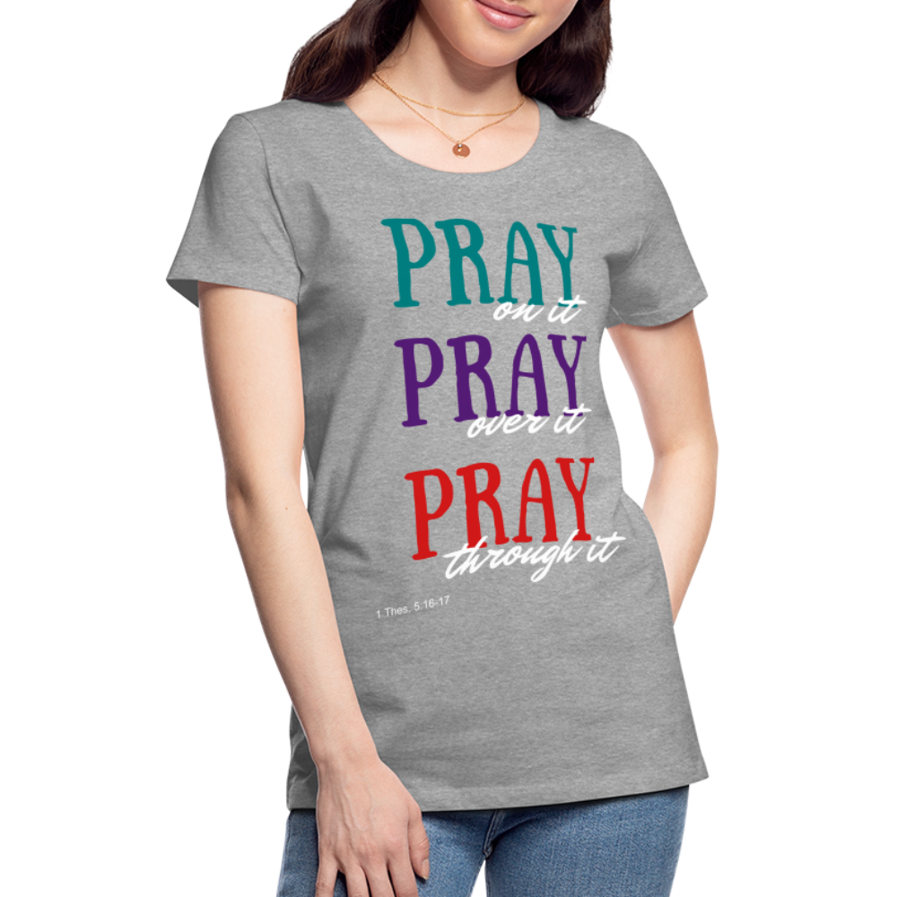 Pray Without Ceasing Women’s Premium T-Shirt - heather gray