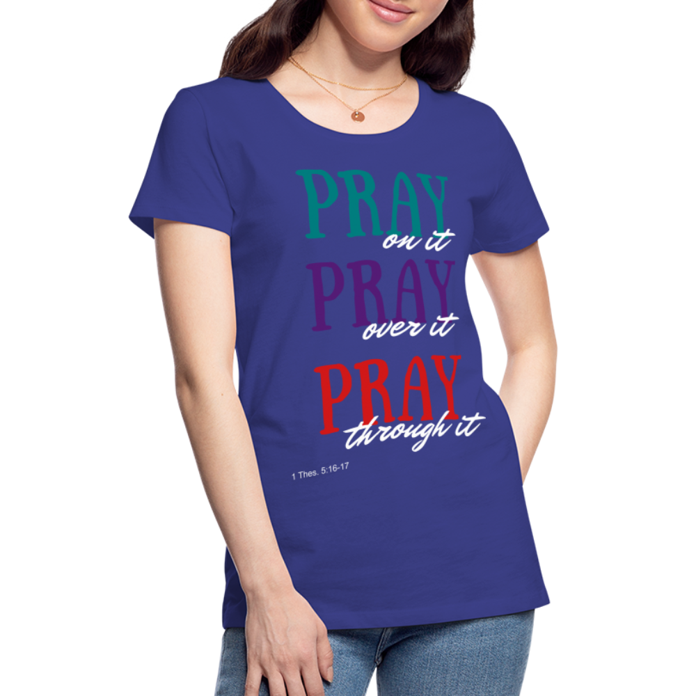 Pray Without Ceasing Women’s Premium T-Shirt - royal blue