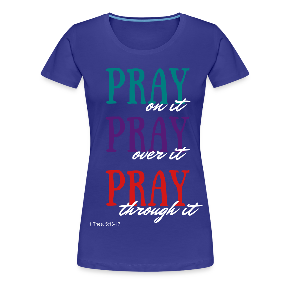Pray Without Ceasing Women’s Premium T-Shirt - royal blue
