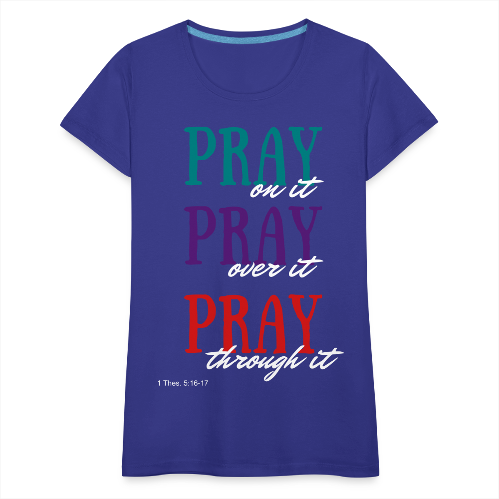 Pray Without Ceasing Women’s Premium T-Shirt - royal blue