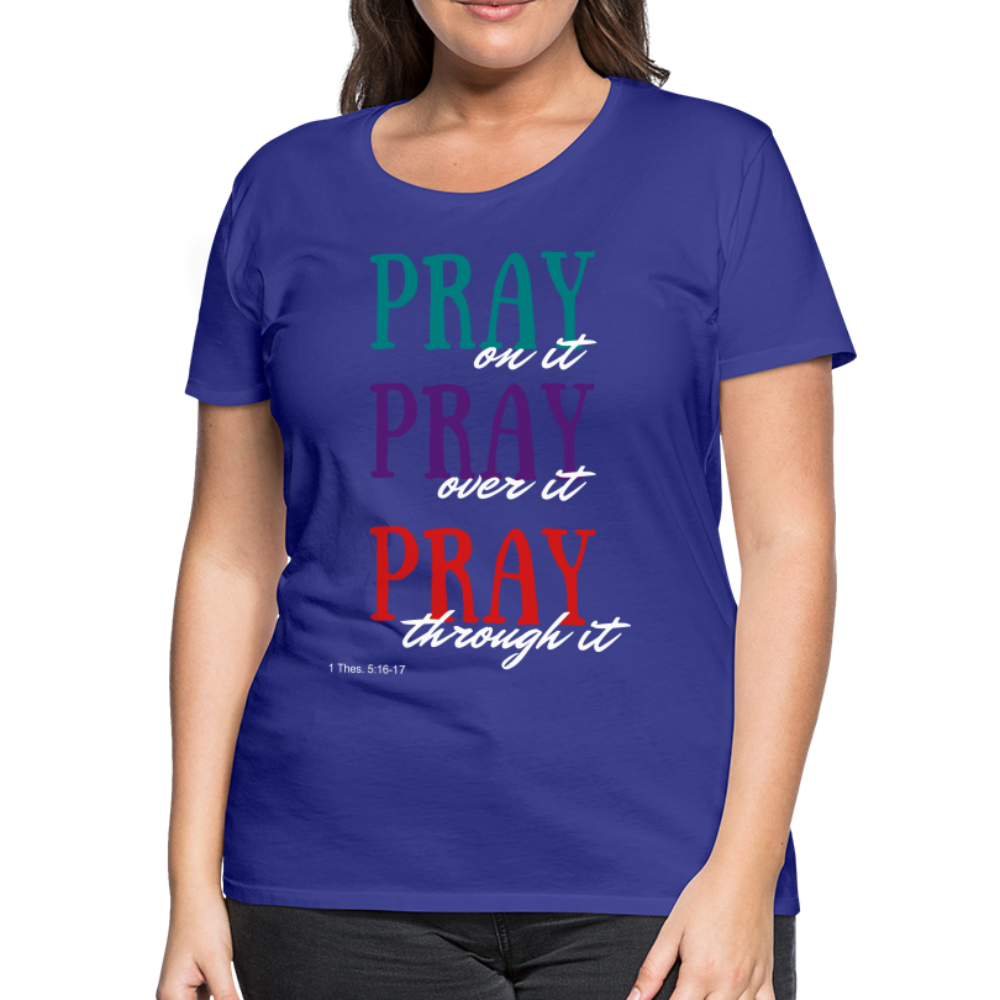 Pray Without Ceasing Women’s Premium T-Shirt - royal blue