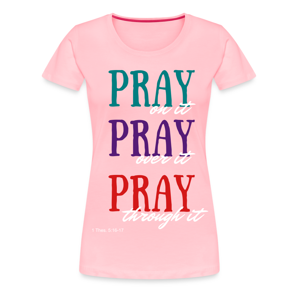 Pray Without Ceasing Women’s Premium T-Shirt - pink