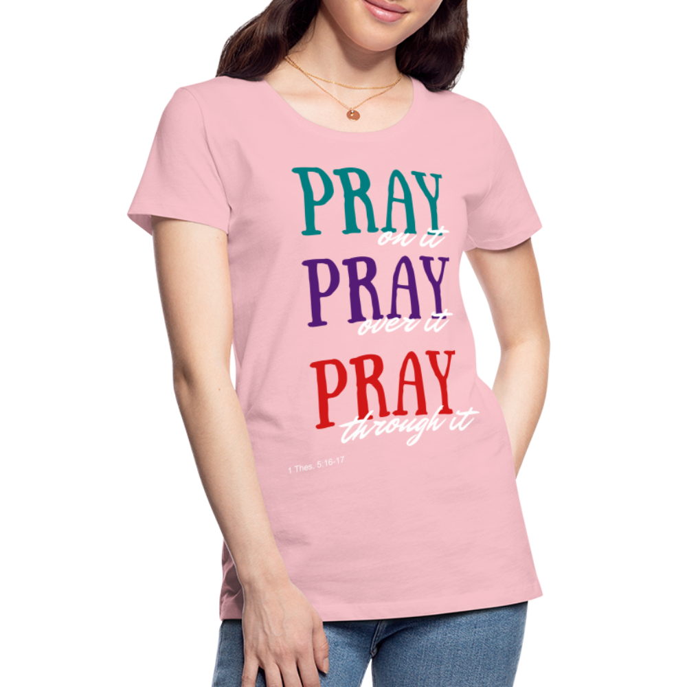 Pray Without Ceasing Women’s Premium T-Shirt - pink