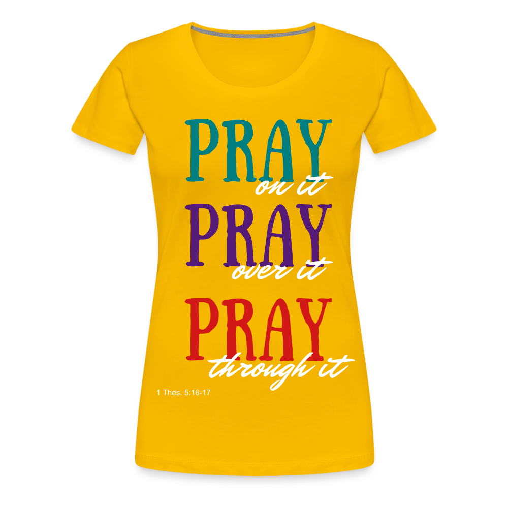 Pray Without Ceasing Women’s Premium T-Shirt - sun yellow