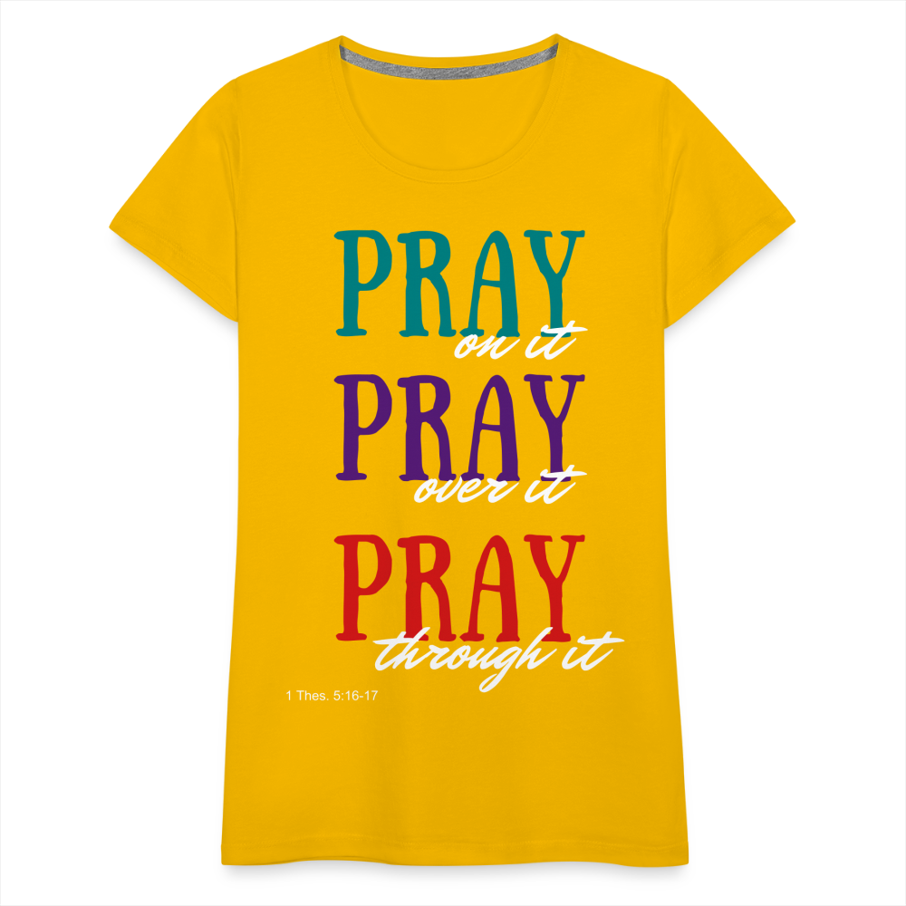 Pray Without Ceasing Women’s Premium T-Shirt - sun yellow