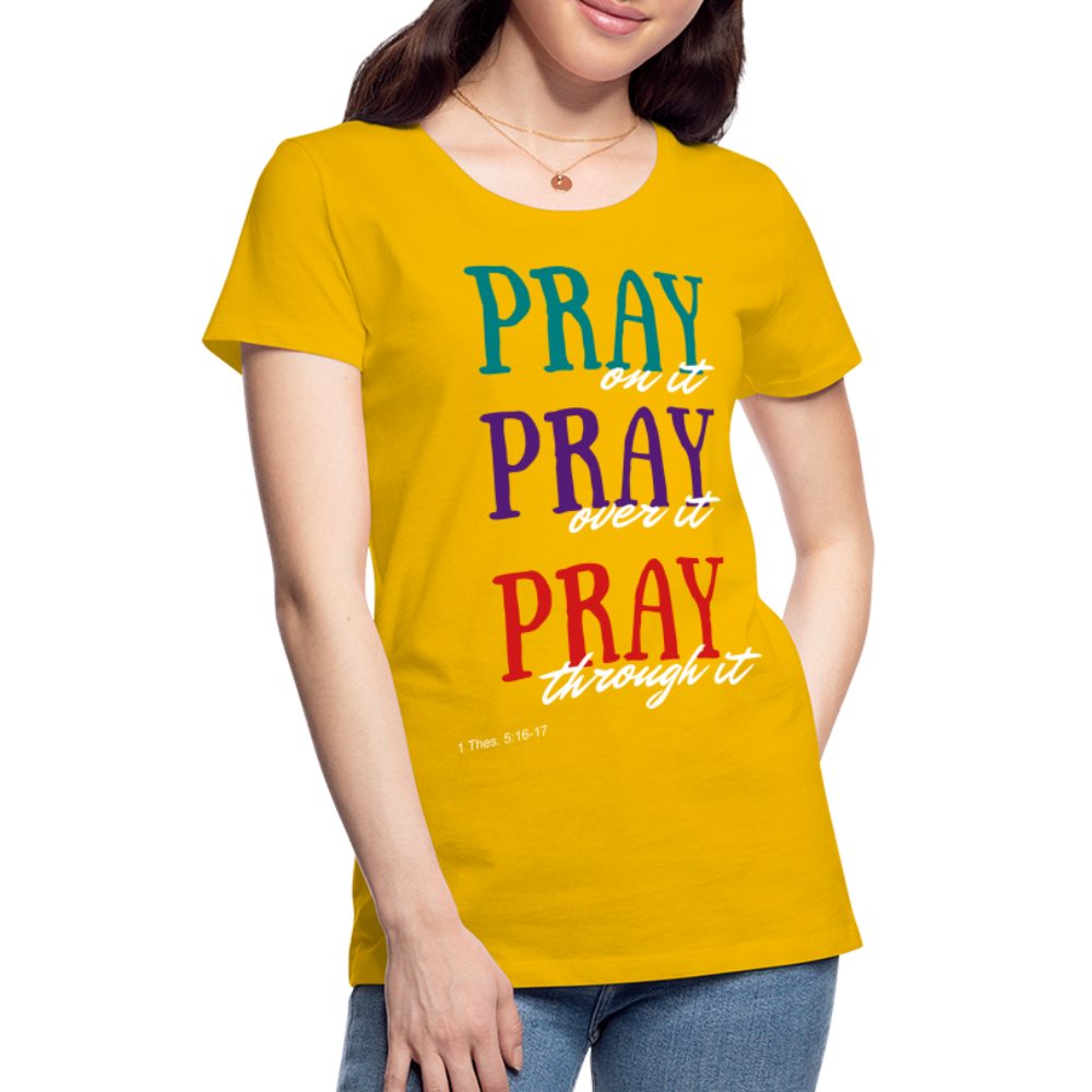 Pray Without Ceasing Women’s Premium T-Shirt - sun yellow