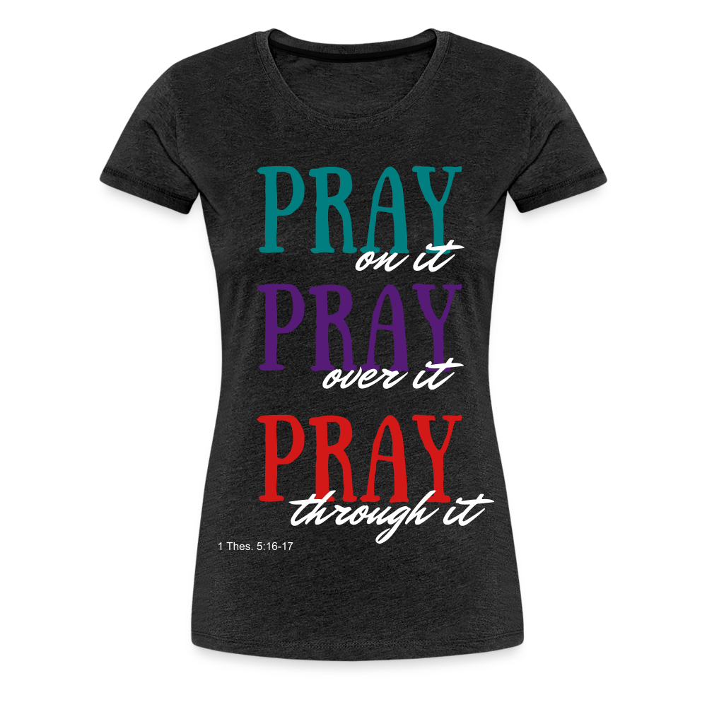 Pray Without Ceasing Women’s Premium T-Shirt - charcoal grey