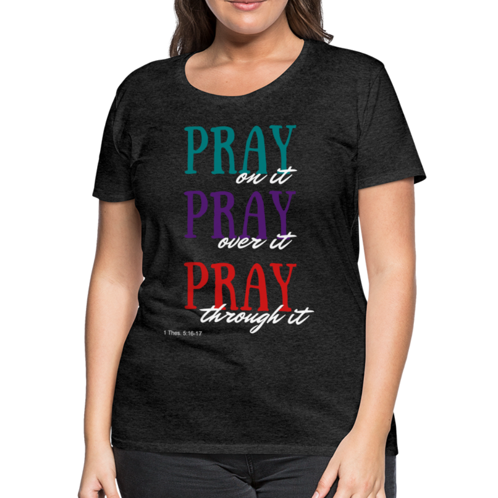 Pray Without Ceasing Women’s Premium T-Shirt - charcoal grey