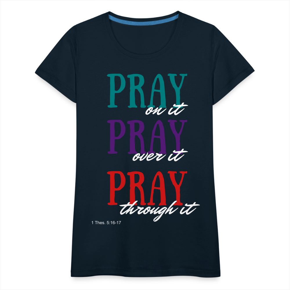 Pray Without Ceasing Women’s Premium T-Shirt - deep navy