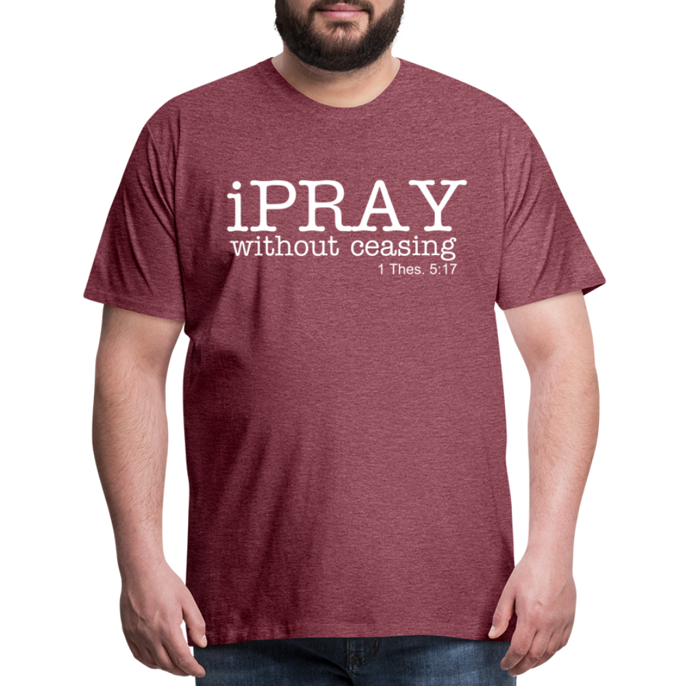 iPray Men's Premium T-Shirt - heather burgundy