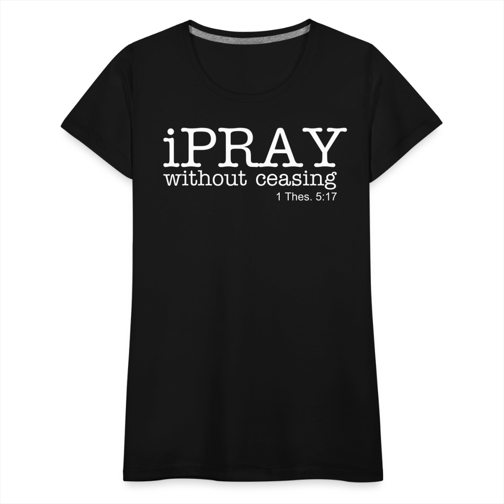 iPray Women’s Premium T-Shirt - black
