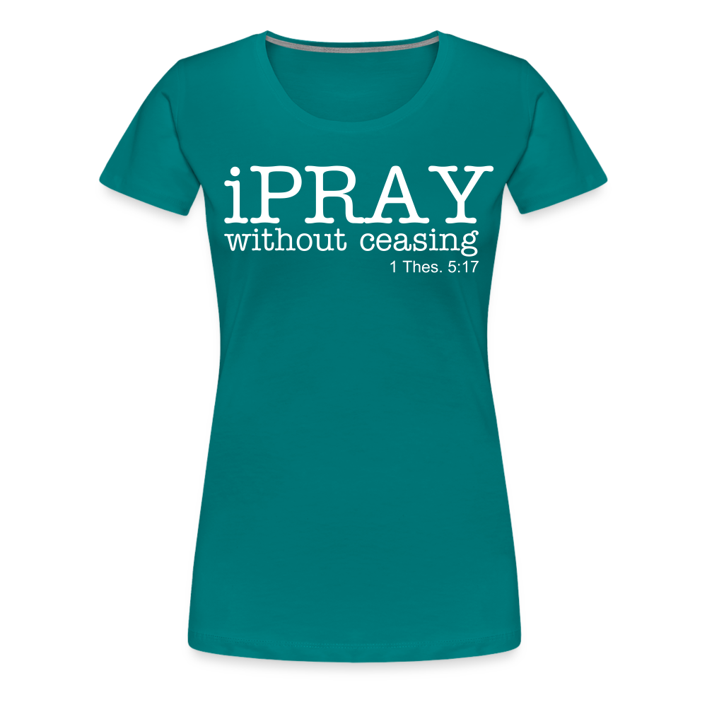 iPray Women’s Premium T-Shirt - teal