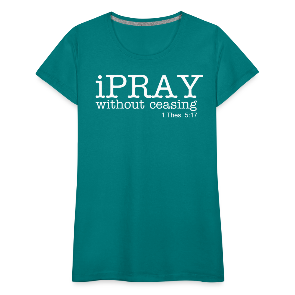 iPray Women’s Premium T-Shirt - teal