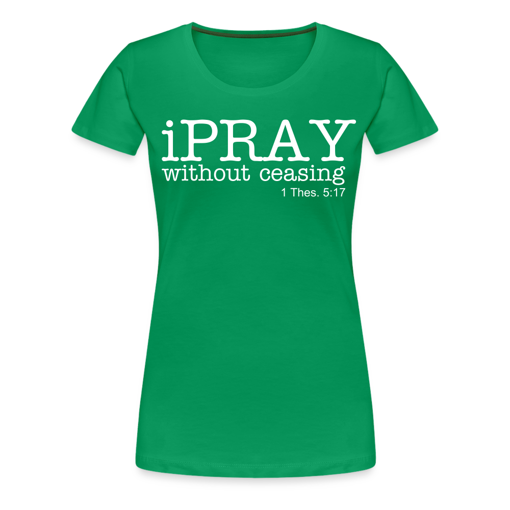 iPray Women’s Premium T-Shirt - kelly green