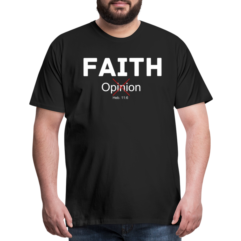 Faith Not Opinion Men's Premium T-Shirt - black