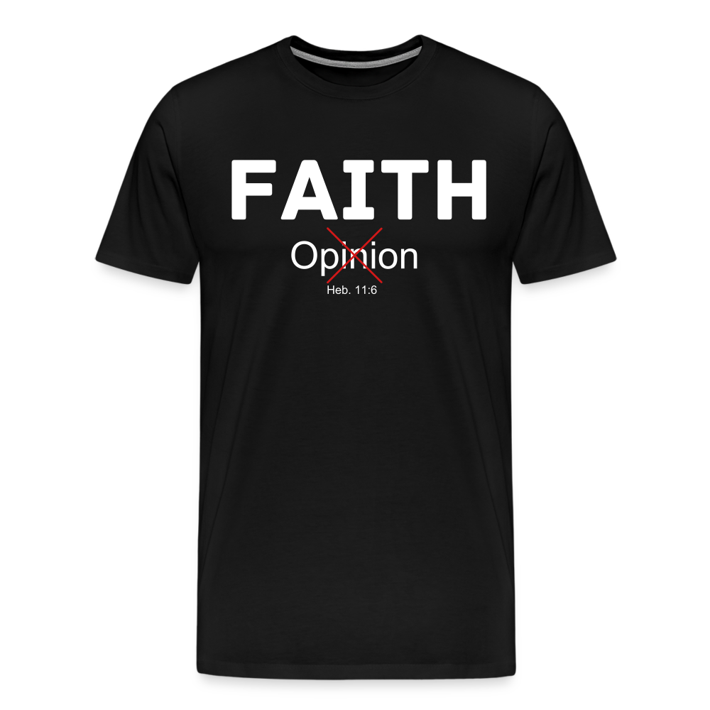 Faith Not Opinion Men's Premium T-Shirt - black
