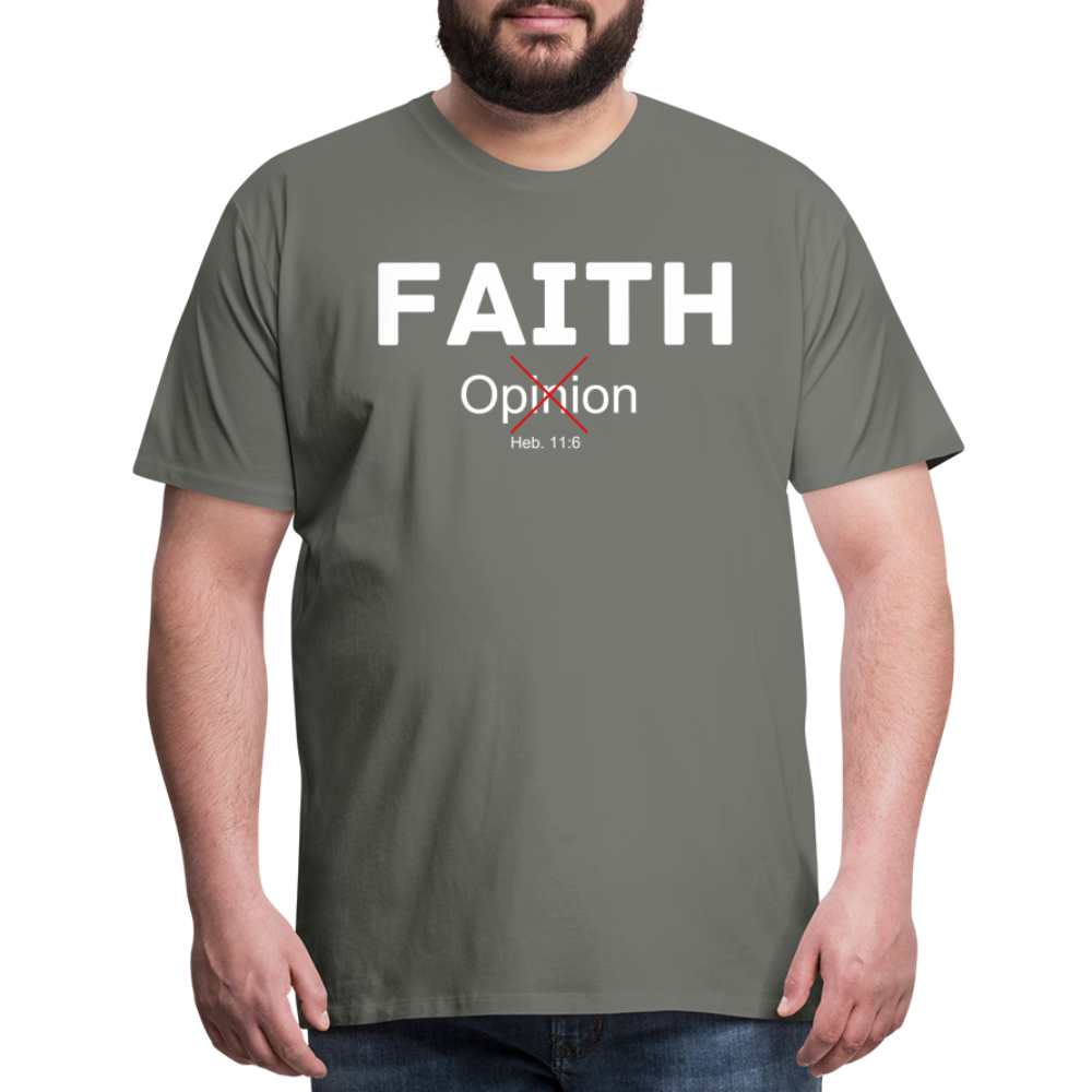 Faith Not Opinion Men's Premium T-Shirt - asphalt gray