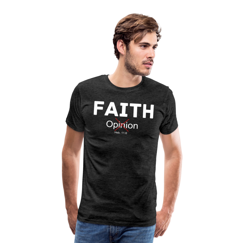 Faith Not Opinion Men's Premium T-Shirt - charcoal grey