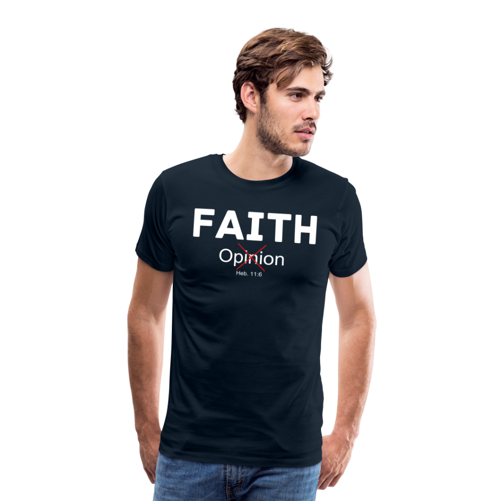Faith Not Opinion Men's Premium T-Shirt - deep navy