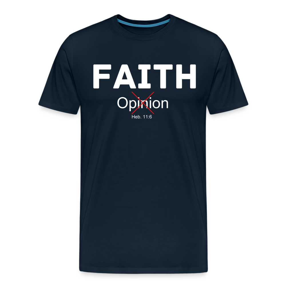 Faith Not Opinion Men's Premium T-Shirt - deep navy