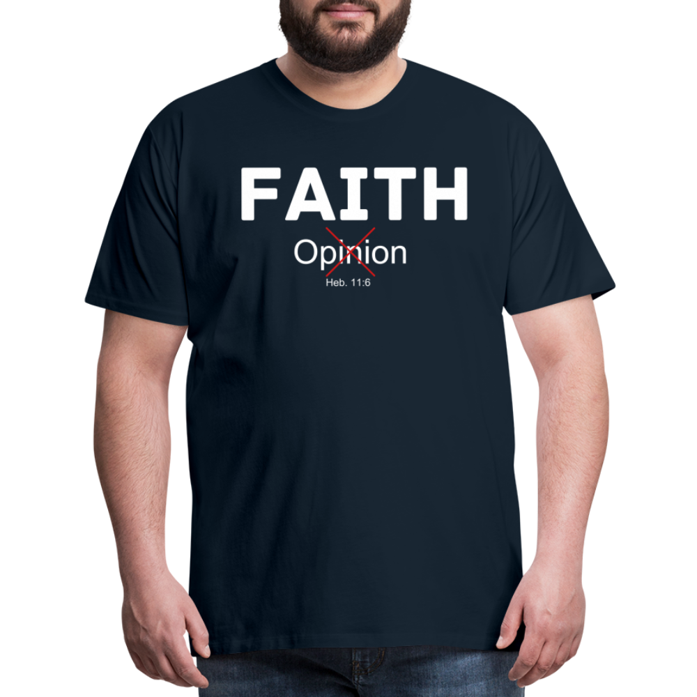Faith Not Opinion Men's Premium T-Shirt - deep navy
