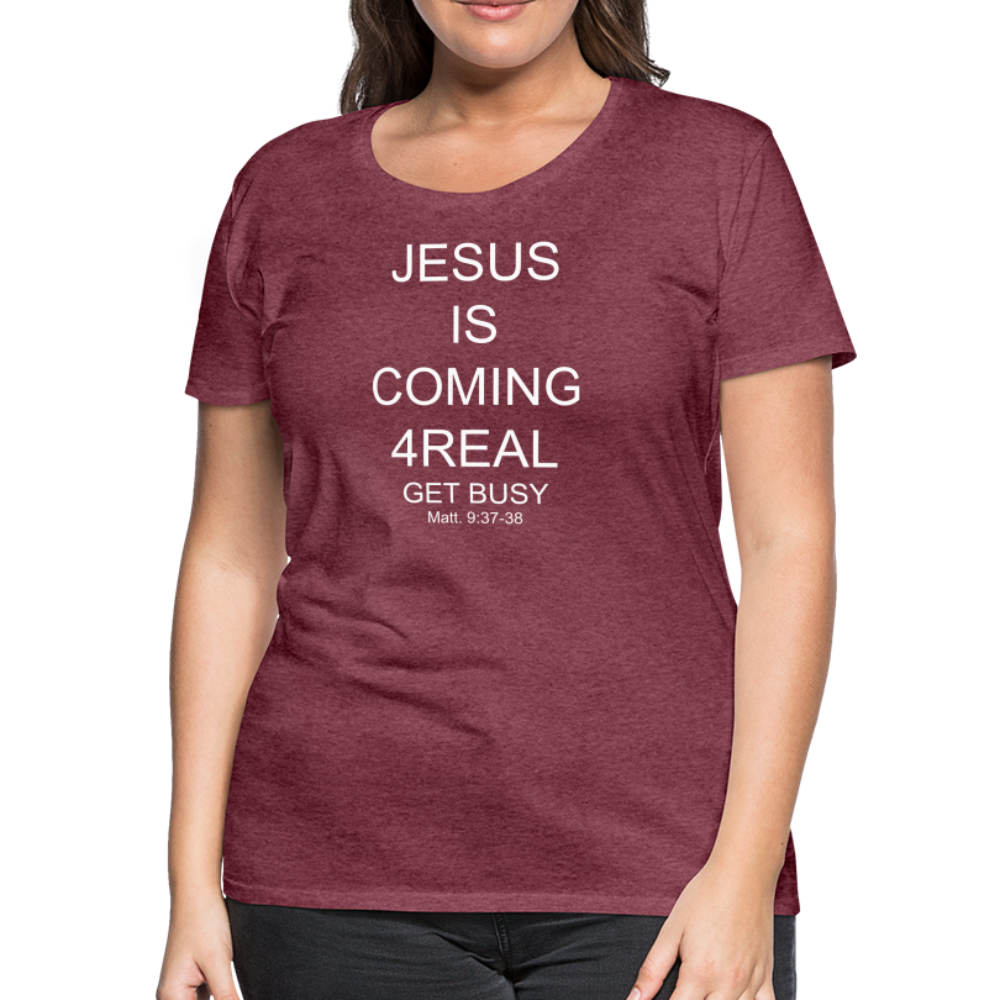 Get Busy Women’s Premium T-Shirt - heather burgundy