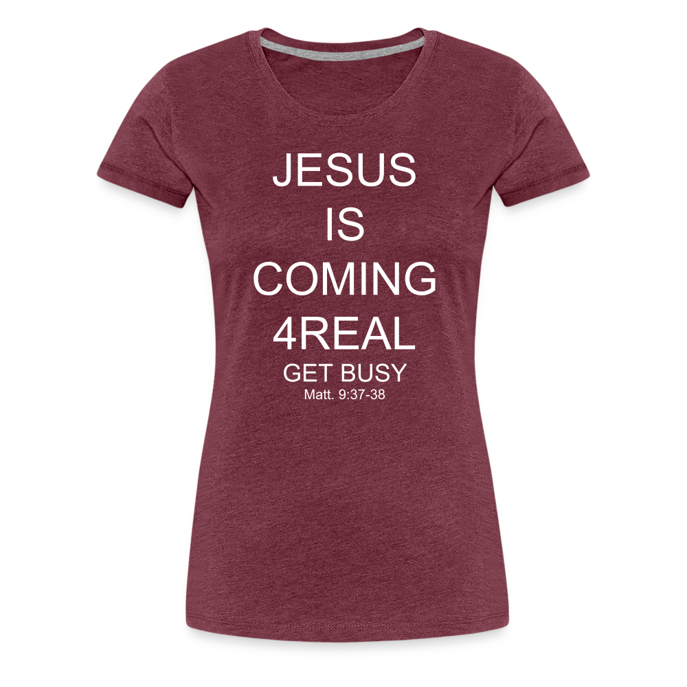Get Busy Women’s Premium T-Shirt - heather burgundy