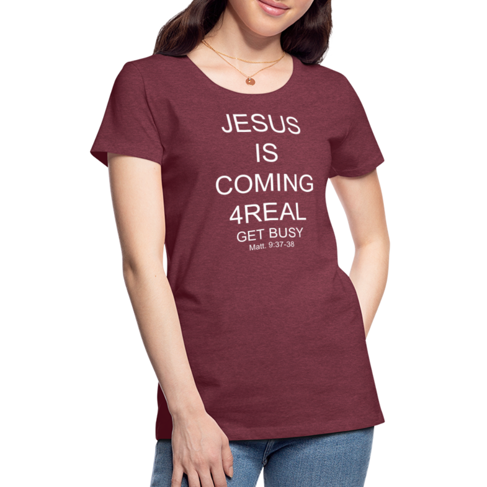 Get Busy Women’s Premium T-Shirt - heather burgundy