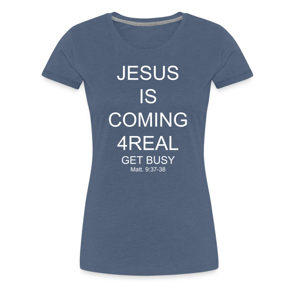 Get Busy Women’s Premium T-Shirt - heather blue