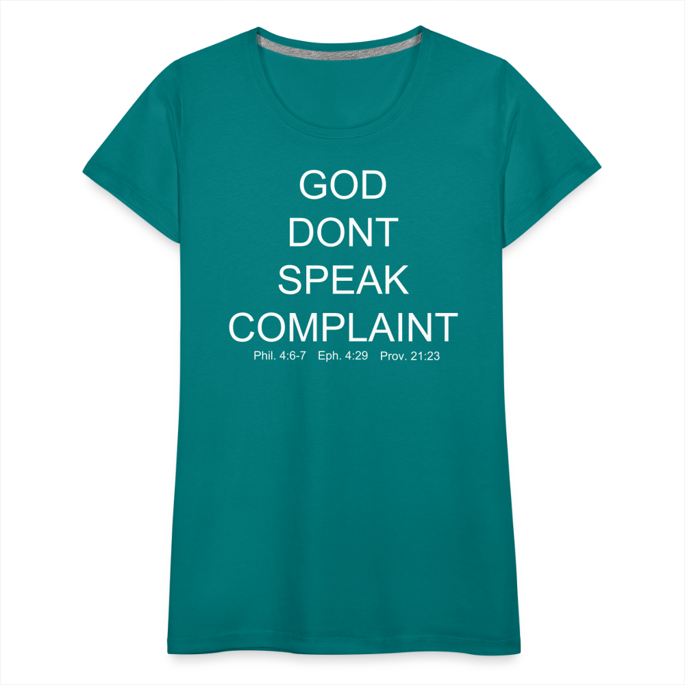 Don't Complain Women’s Premium T-Shirt - teal