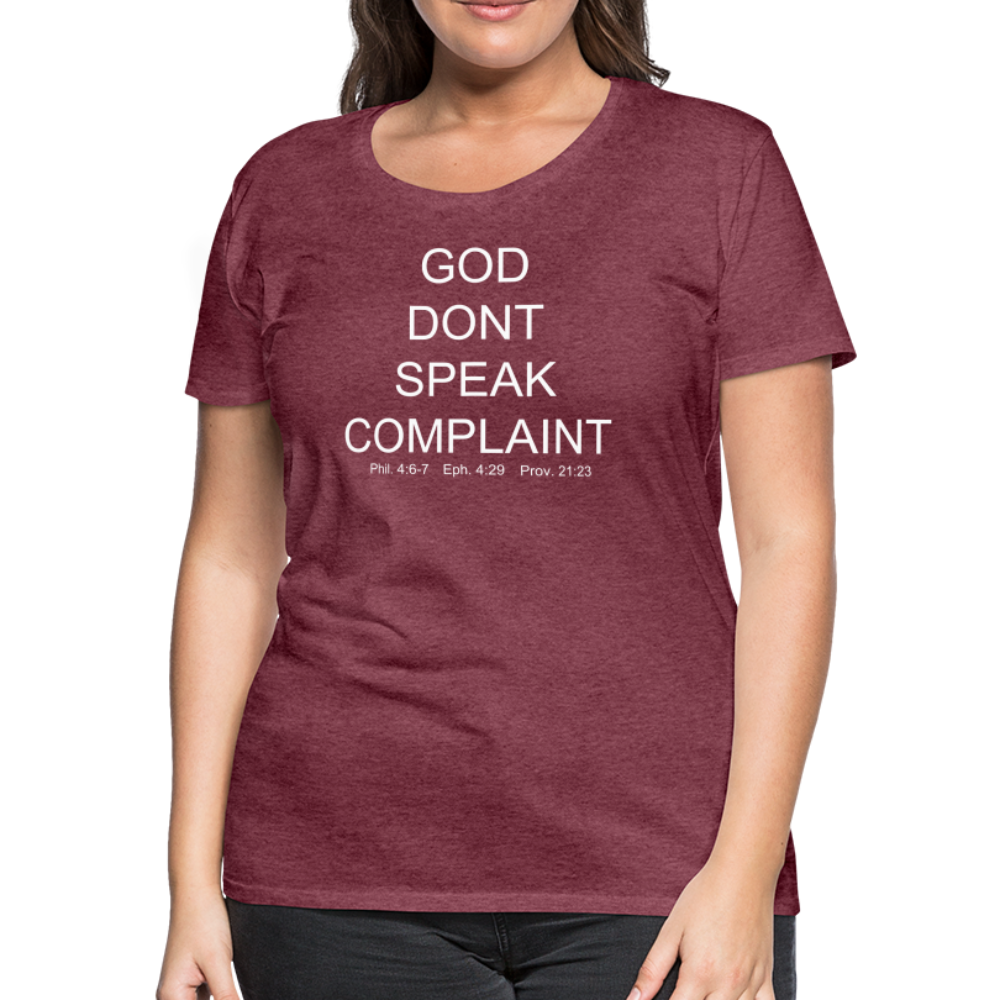 Don't Complain Women’s Premium T-Shirt - heather burgundy