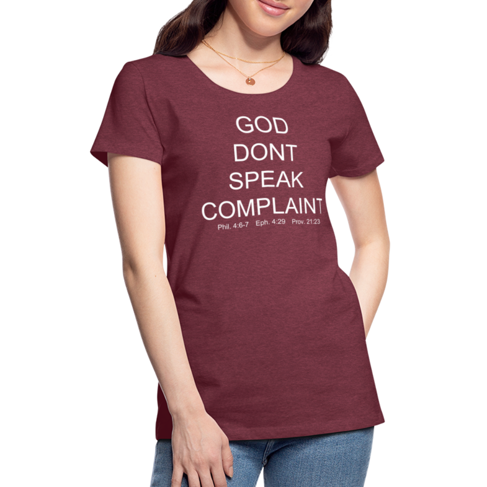 Don't Complain Women’s Premium T-Shirt - heather burgundy