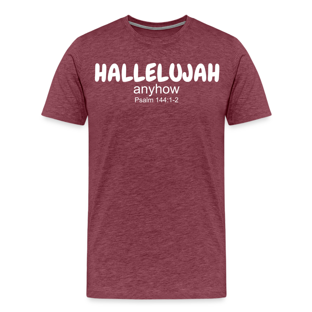 Hallelujah Anyhow Men's Premium T-Shirt - heather burgundy