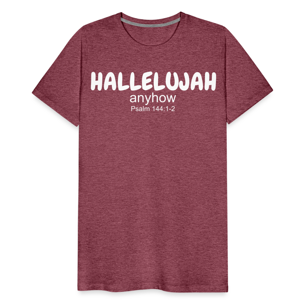 Hallelujah Anyhow Men's Premium T-Shirt - heather burgundy