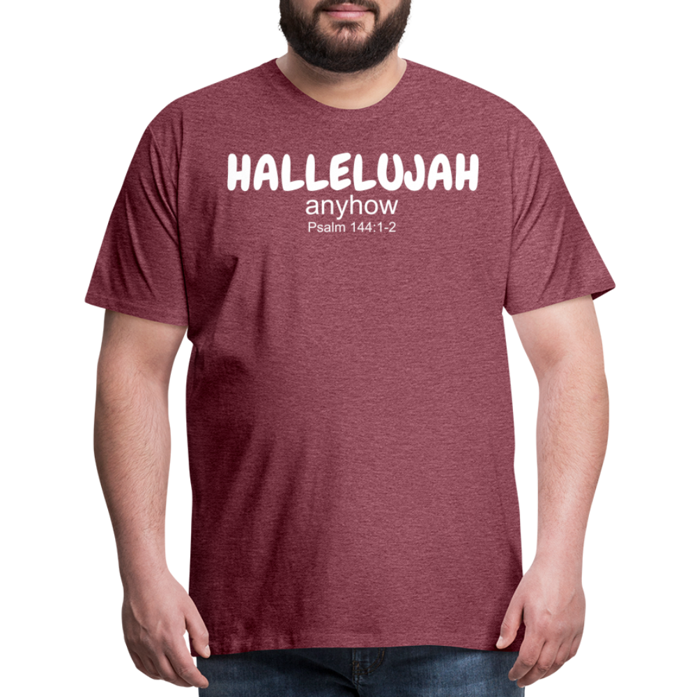 Hallelujah Anyhow Men's Premium T-Shirt - heather burgundy