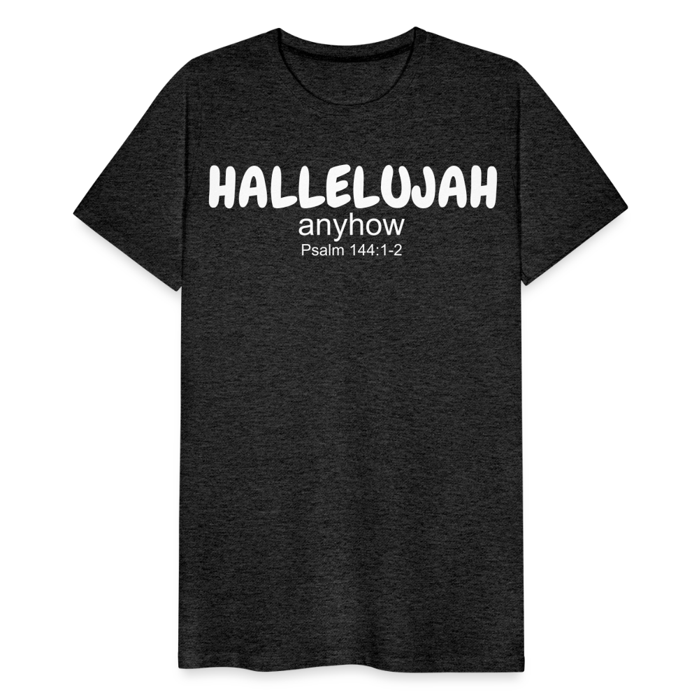 Hallelujah Anyhow Men's Premium T-Shirt - charcoal grey