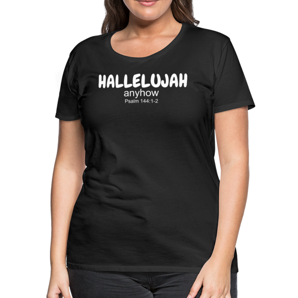 Hallelujah Anyhow Women’s Premium T-Shirt - black