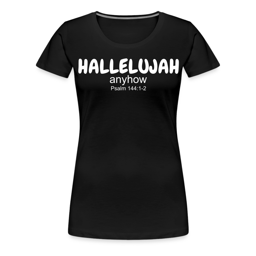 Hallelujah Anyhow Women’s Premium T-Shirt - black