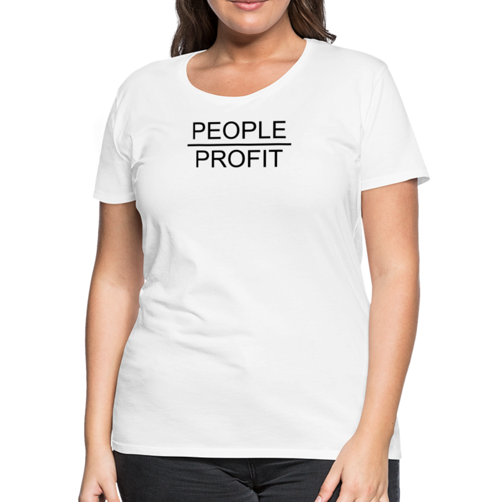 People Over Profit Women’s Premium T-Shirt - white