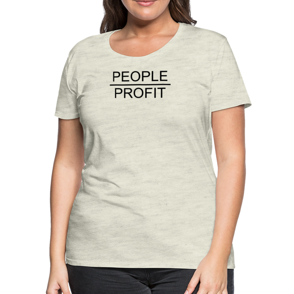 People Over Profit Women’s Premium T-Shirt - heather oatmeal