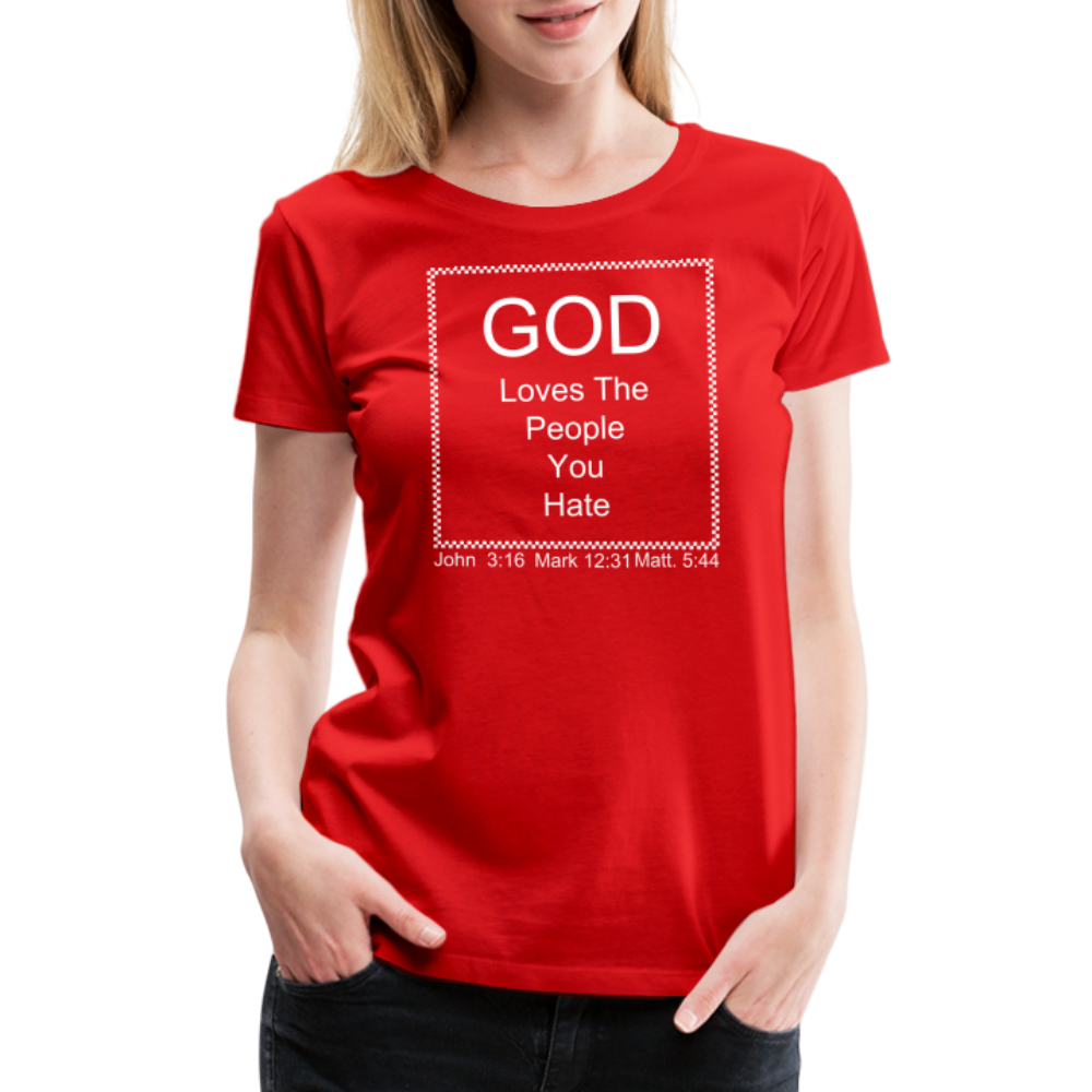 God Loves Who You Hate Women’s Premium T-Shirt - red