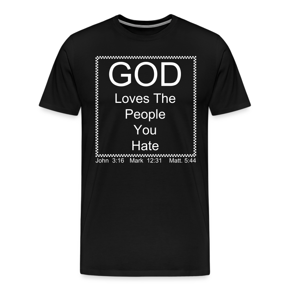 God Loves Who You Hate Men's Premium T-Shirt - black