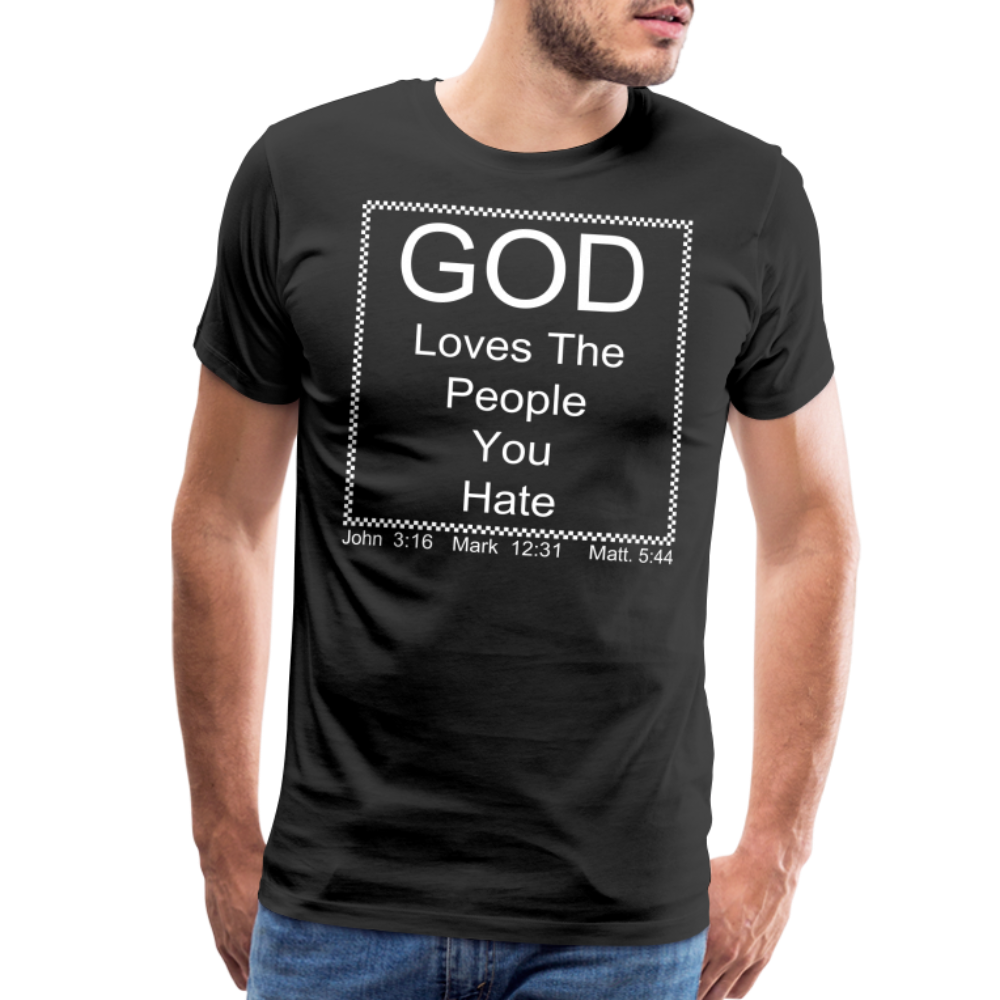 God Loves Who You Hate Men's Premium T-Shirt - black