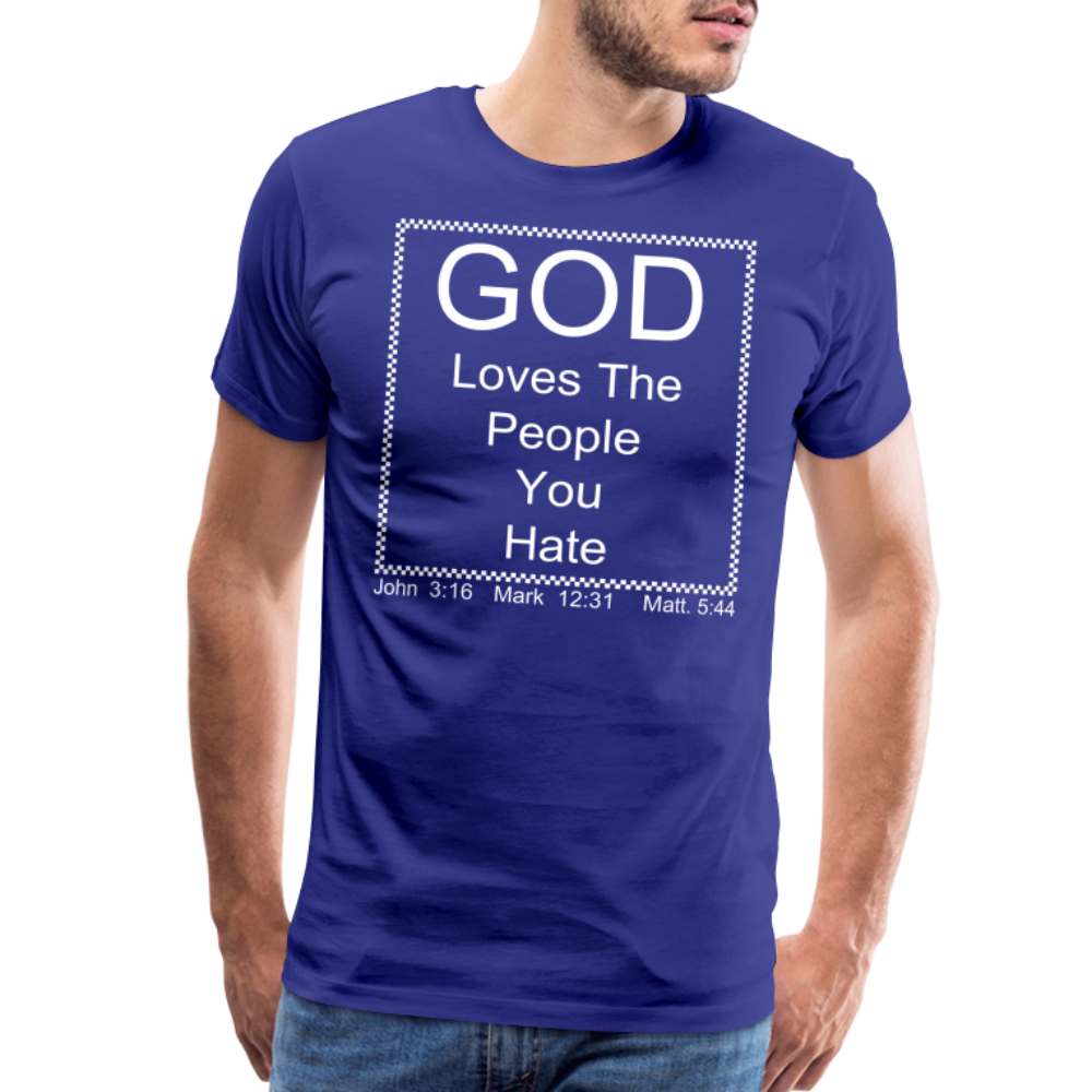 God Loves Who You Hate Men's Premium T-Shirt - royal blue