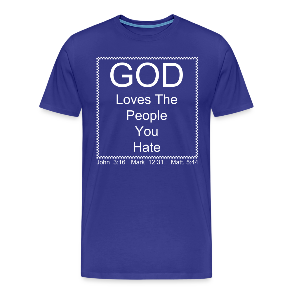 God Loves Who You Hate Men's Premium T-Shirt - royal blue